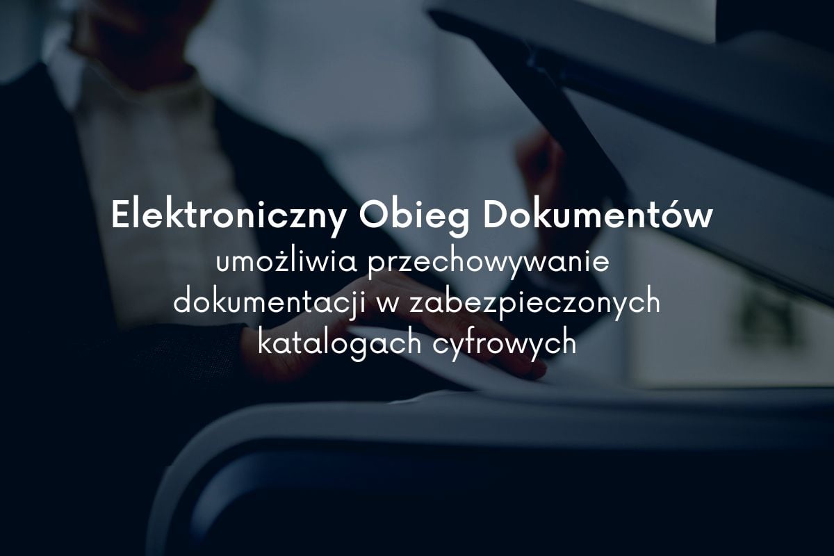 Elektroniczny Obieg Dokumentów umożliwia przechowywanie dokumentacji papierowej bezpośrednio w zabezpieczonych katalogach cyfrowych